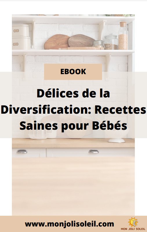 EBOOK : Délices de la Diversification Recettes Saines pour Bébé - Mon Joli Soleil